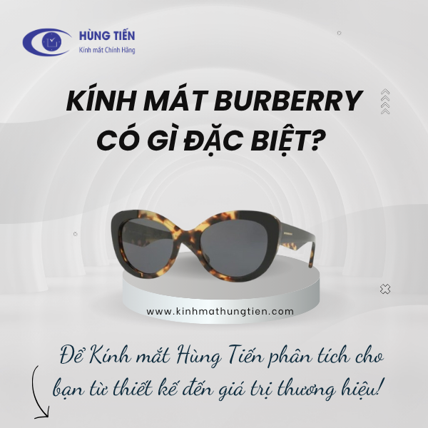 Kính mát Burberry có gì đặc biệt? Phân tích từ thiết kế đến giá trị thương hiệu