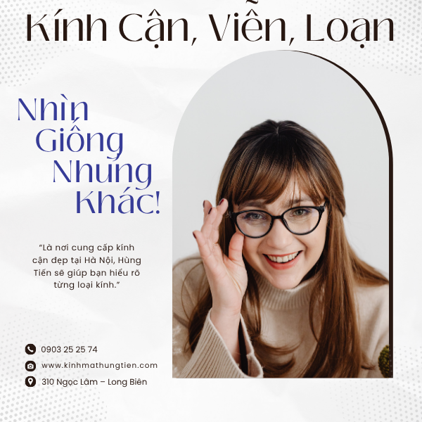 Sự Khác Nhau Giữa Kính Cận, Kính Viễn, Kính Loạn – Bạn Đã Hiểu Đúng Chưa?